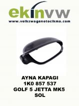 AYNA KAPAĞI OEM 1K0 857 537 GOLF 5 JETTA MK5 SOL