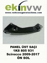 PANEL ÜST SAÇI OEM 1K8 805 931 Scirocco 2009-2017 ÖN SOL