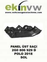 PANEL ÜST SAÇI OEM 2G0 806 929 D POLO 2018 SOL