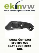 PANEL ÜST SAÇI OEM 5F0 806 929 SEAT LEON 2012 SOL