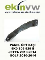 PANEL ÜST SAÇI OEM 5K0 806 929 B JETTA 2010-2014 GOLF 2010-2014