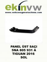 PANEL ÜST SAÇI OEM 5NA 805 931 A TIGUAN 2016 SOL