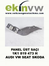 PANEL ÜST SAÇI OEM 1K1 819 473 H AUDI VW SEAT SKODA