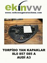 TORPİDO YAN KAPAKLARI OEM 8L0 857 085 A AUDİ A3