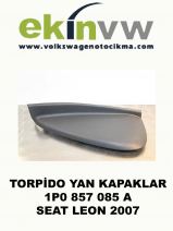 TORPİDO YAN KAPAKLARI OEM 1P0 857 085 A SEAT LEON 2007