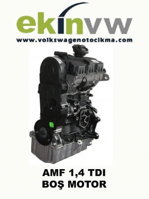 AMF 1,4 TDI BOŞ  MOTOR