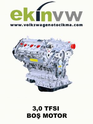 3,0 TFSI BOŞ MOTOR