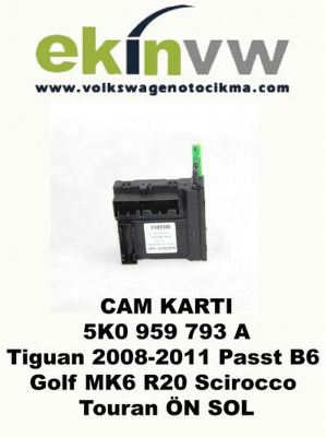 CAM KARTI OEM 5K0 959 793 A Tiguan 2008-2011 Passt B6 Golf 6 Scirocco Touran ÖN SOL