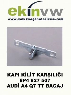 KAPI KİLİT KARŞILIĞI OEM 8P4 827 507 AUDİ A4 Q7 TT BAGAJ