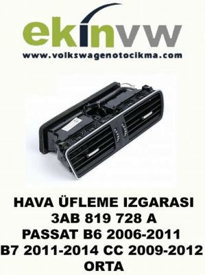 HAVA ÜFLEME IZGARASI OEM 3AB 819 728 A PASSAT B6 2006-2011 B7 2011-2014 CC 2009-2012 ORTA