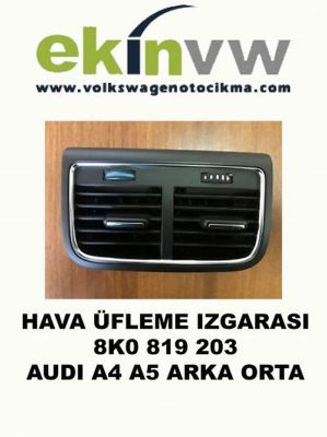 HAVA ÜFLEME IZGARASI OEM 8K0 819 203 AUDI A4 A5 ARKA ORTA