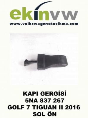 KAPI GERGİSİ OEM 5NA 837 267 GOLF 7 TIGUAN II 2016 SOL ÖN