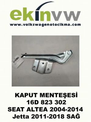 KAPUT MENTEŞESİ OEM 16D 823 302 SEAT ALTEA 2004-2014 Jetta 2011-2018 SAĞ