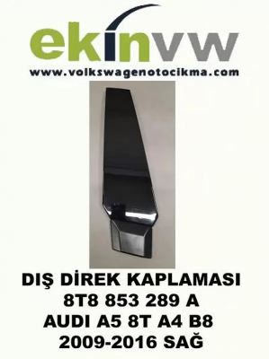 DIŞ DİREK KAPLAMASI OEM 8T8 853 289 AUDI A5 8T A4 B8 2009-2016 SOL