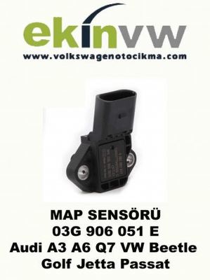 MAP SENSÖRÜ OEM 03G 906 051 E Audi A3 A6 Q7 VW Beetle Golf Jetta Passat