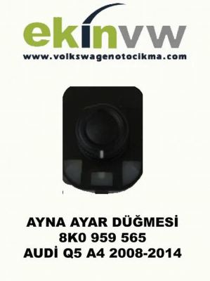 AYNA AYAR DÜĞMESİ OEM 8K0 959 565 AUDİ Q5 A4 2008-2014