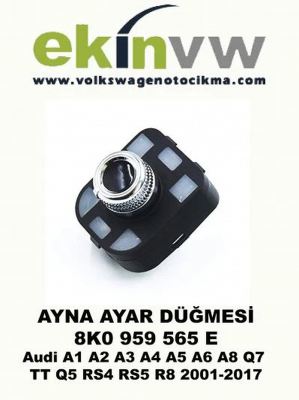 AYNA AYAR DÜĞMESİ OEM 8K0 959 565 E Audi A1 A2 A3 A4 A5 A6 A8 Q7 TT Q5 RS4 RS5 R8 2001-2017