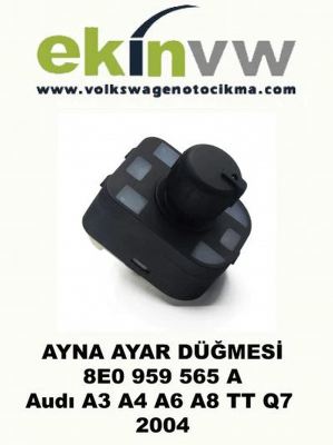 AYNA AYAR DÜĞMESİ OEM 8E0 959 565 A Audı A3 A4 A6 A8 TT Q7 2004