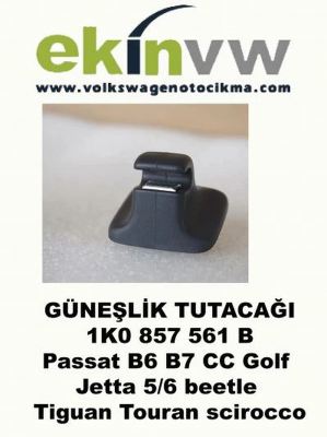 GÜNEŞLİK TUTACAĞI OEM 1K0 857 561 B Passat B6 B7 CC Golf Jetta 5/6 beetle Tiguan Touran Scirocco