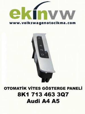 OTOMATİK VİTES GÖSTERGE PANELİ OEM 8K1 713 463 3Q7 AUDİ A4 A5