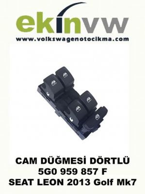 DÖRTLÜ CAM DÜĞMESİ OEM 5G0 959 857 F SEAT LEON 2013 Golf 7