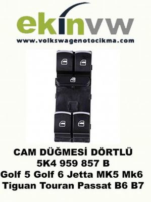 DÖRTLÜ CAM DÜĞMESİ OEM 5K4 959 857 B Golf 5 Golf 6 Jetta MK5 Mk6 Tiguan Touran Passat B6 B7