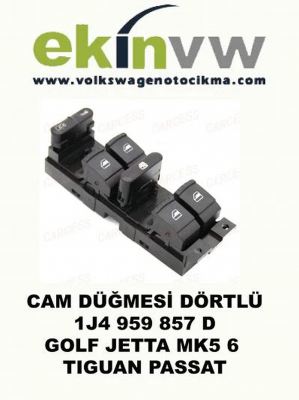 DÖRTLÜ CAM DÜĞMESİ OEM 1J4 959 857 D GOLF JETTA MK5 6 TIGUAN PASSAT