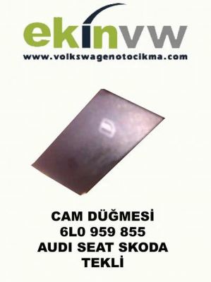 TEKLİ CAM DÜĞMESİ OEM 6L0 959 855 AUDI SEAT SKODA