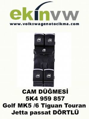 DÖRTLÜ CAM DÜĞMESİ OEM 5K4 959 857 Golf MK5 MK6 Tiguan Touran Jetta passat