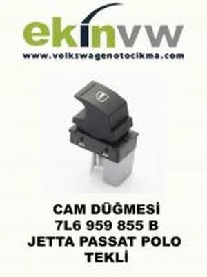 TEKLİ CAM DÜĞMESİ OEM 7L6 959 855 B JETTA PASSAT POLO