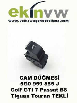 TEKLİ CAM DÜĞMESİ OEM 5G0 959 855 J Golf GTI 7 Passat B8 Tiguan Touran