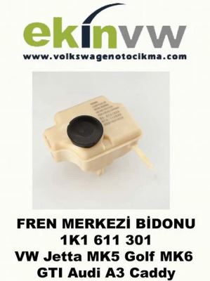 FREN MERKEZİ BİDONU OEM 1K1 611 301 VW Jetta MK5 Golf MK6 GTI Audi A3 Caddy