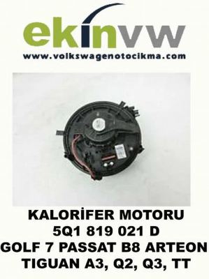 KALORİFER MOTORU OEM 5Q1 819 021 D GOLF 7 PASSAT B8 ARTEON TIGUAN A3, Q2, Q3, TT