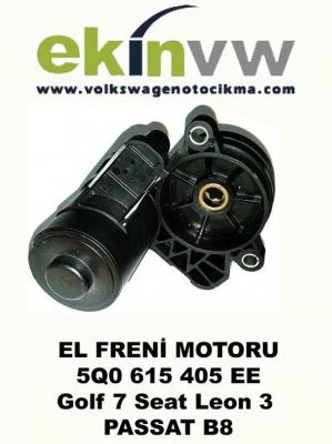 EL FRENİ MOTORU OEM 5Q0 615 405 EE Golf 7 Seat Leon 3 PASSAT B8